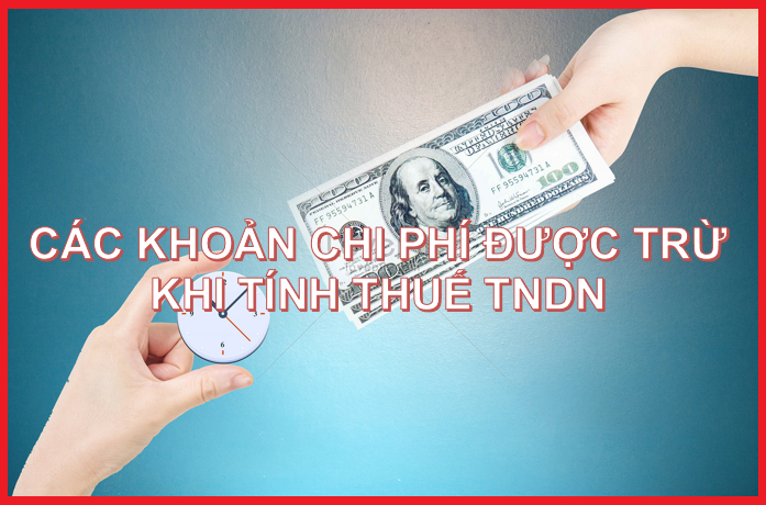 Các khoản chi phí được trừ khi tính thuế TNDN